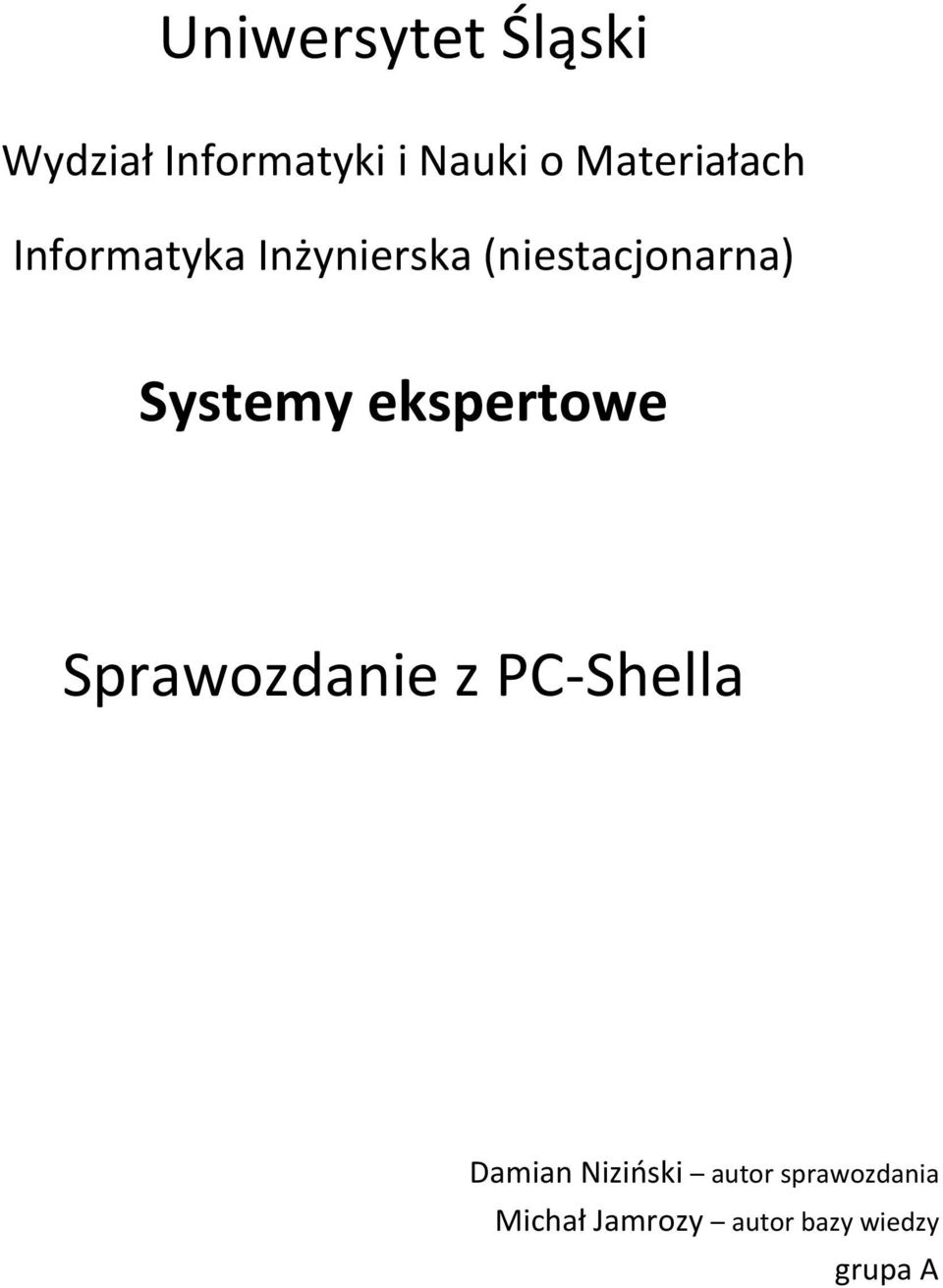 Systemy ekspertowe Sprawozdanie z PC-Shella Damian