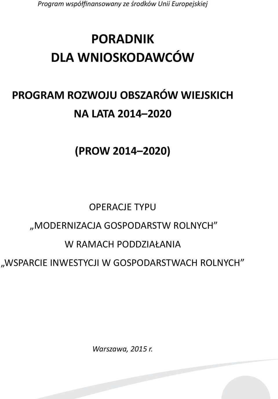 (PROW 2014 2020) OPERACJE TYPU MODERNIZACJA GOSPODARSTW ROLNYCH W