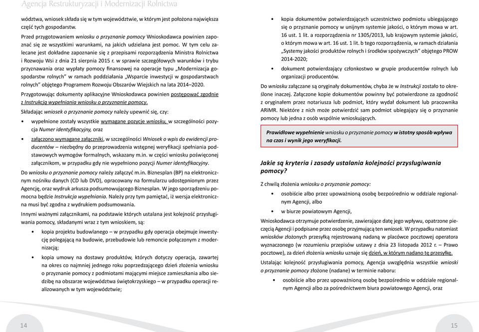 W tym celu zalecane jest dokładne zapoznanie się z przepisami rozporządzenia Ministra Rolnictwa i Rozwoju Wsi z dnia 21 sierpnia 2015 r.