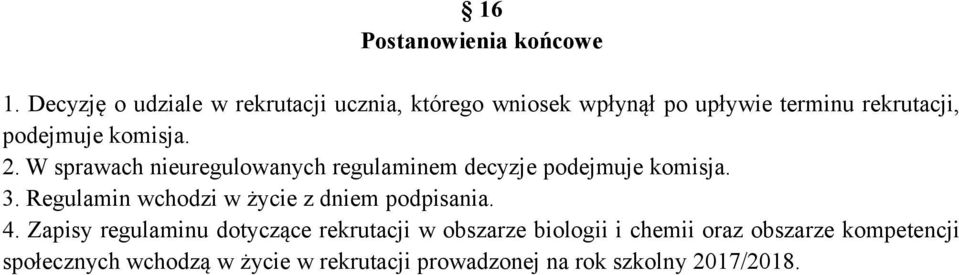 komisja. 2. W sprawach nieuregulowanych regulaminem decyzje podejmuje komisja. 3.