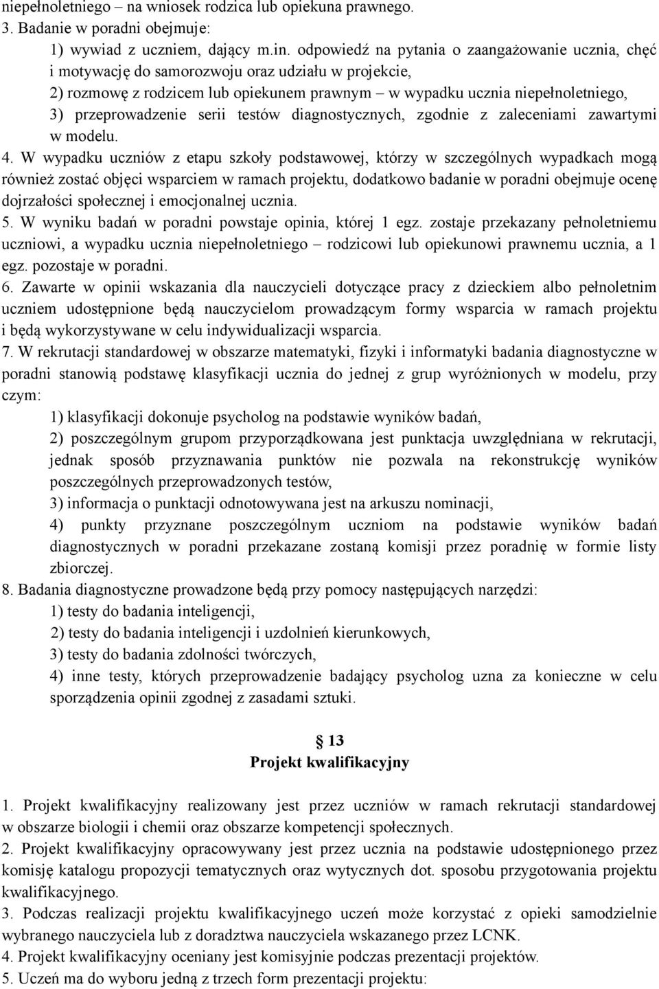 przeprowadzenie serii testów diagnostycznych, zgodnie z zaleceniami zawartymi w modelu. 4.