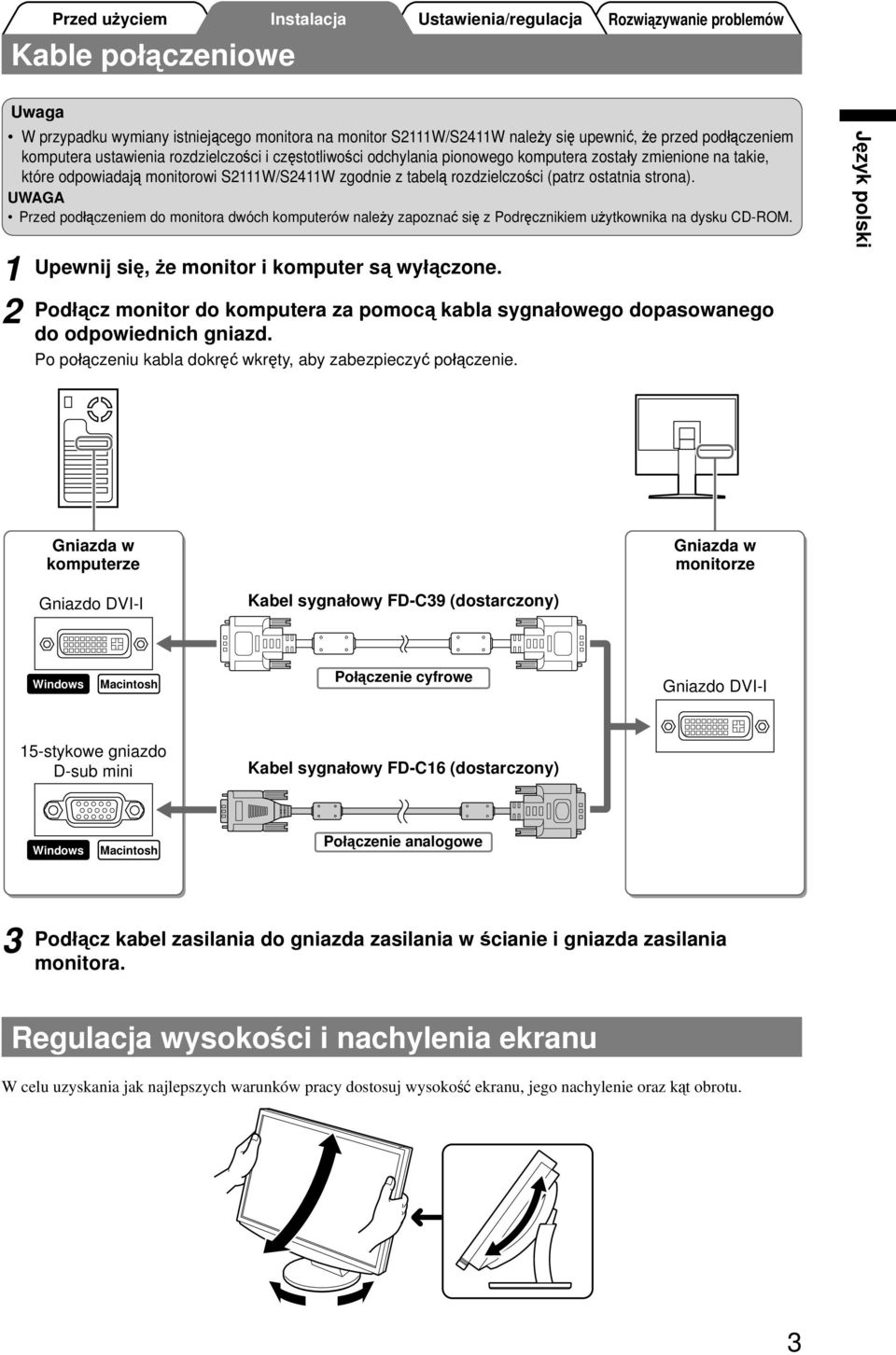 UWAGA Przed podłączeniem do monitora dwóch komputerów należy zapoznać się z Podręcznikiem użytkownika na dysku CD-ROM. Upewnij się, że monitor i komputer są wyłączone.