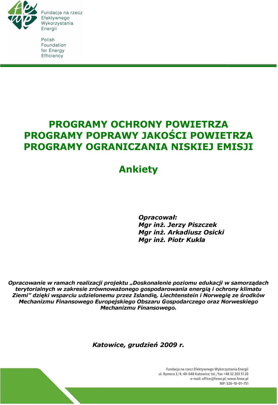 Piotr Kukla Opracowanie w ramach realizacji projektu Doskonalenie poziomu edukacji w samorządach terytorialnych w zakresie zrównoważonego