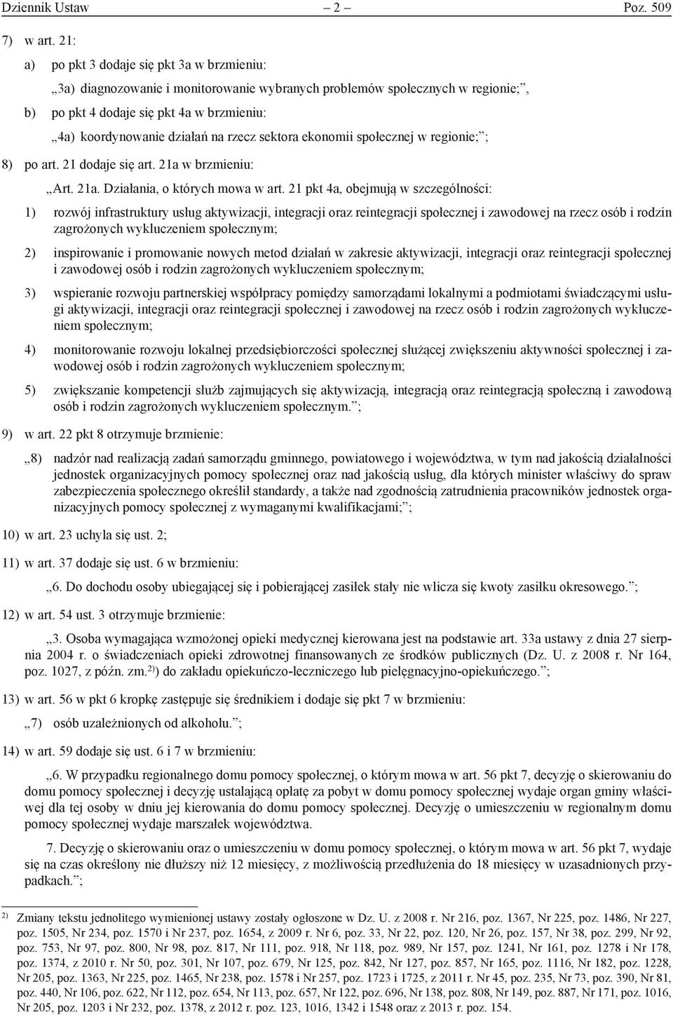 rzecz sektora ekonomii społecznej w regionie; ; 8) po art. 21 dodaje się art. 21a w brzmieniu: Art. 21a. Działania, o których mowa w art.