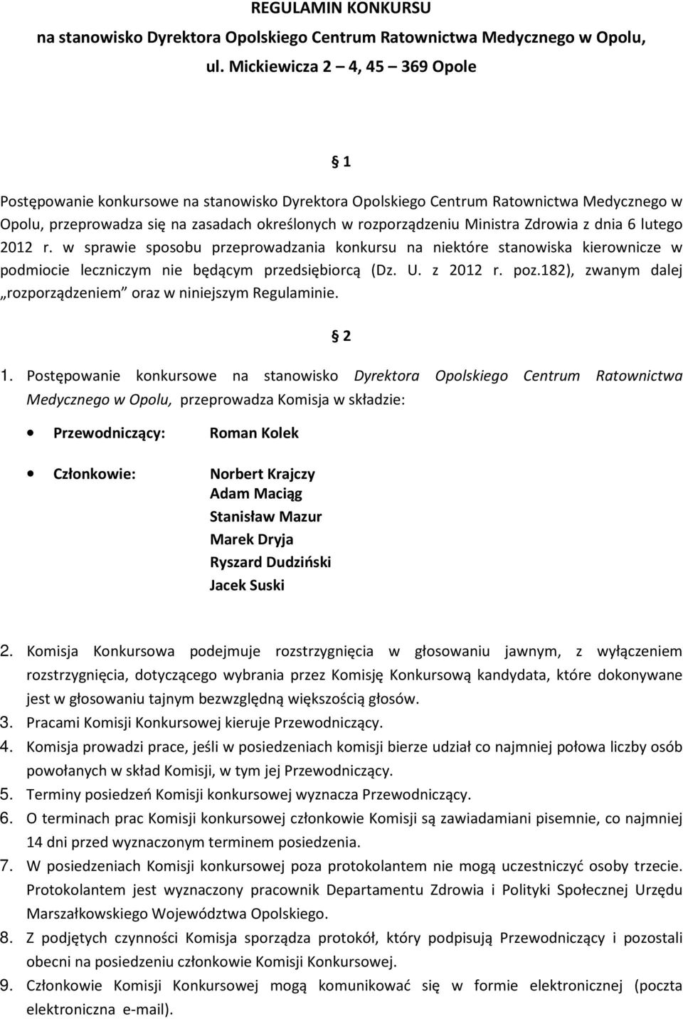 Zdrowia z dnia 6 lutego 2012 r. w sprawie sposobu przeprowadzania konkursu na niektóre stanowiska kierownicze w podmiocie leczniczym nie będącym przedsiębiorcą (Dz. U. z 2012 r. poz.