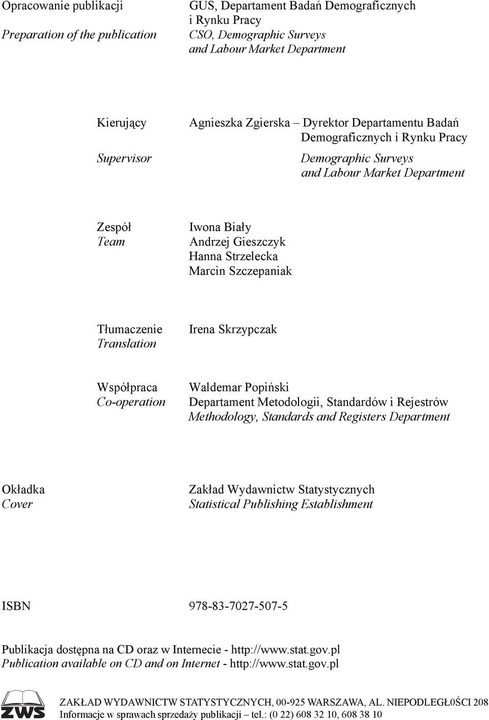 Tłumaczenie Translation Irena Skrzypczak Współpraca Co-operation Waldemar Popiński Departament Metodologii, Standardów i Rejestrów Methodology, Standards and Registers Department Okładka Cover Zakład