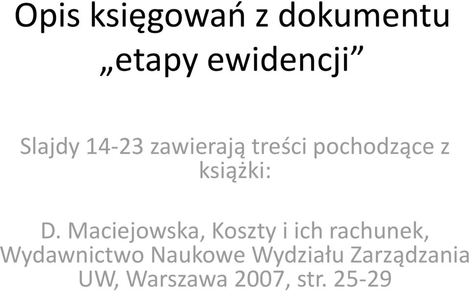 Maciejowska, Koszty i ich rachunek, Wydawnictwo