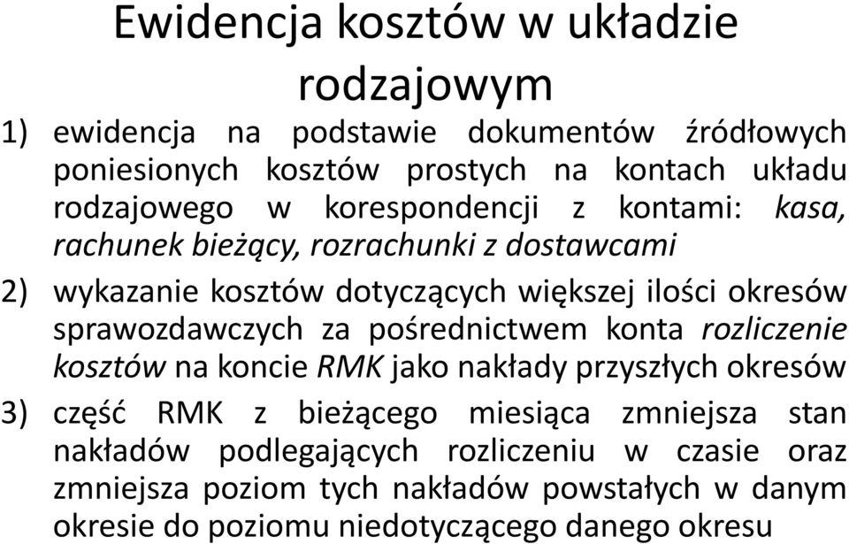 sprawozdawczych za pośrednictwem konta rozliczenie kosztów na koncie RMK jako nakłady przyszłych okresów 3) część RMK z bieżącego miesiąca