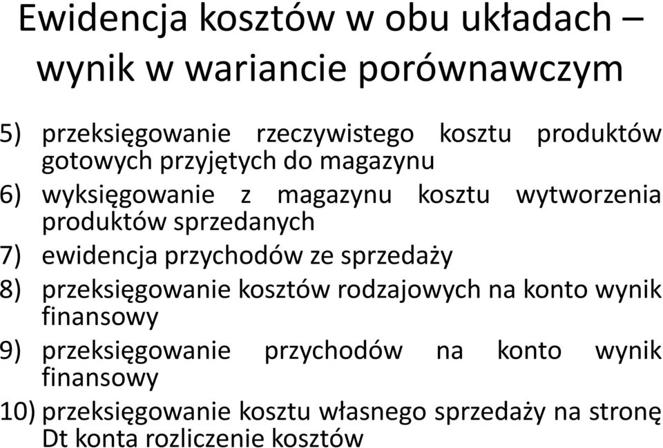 przychodów ze sprzedaży 8) przeksięgowanie kosztów rodzajowych na konto wynik finansowy 9) przeksięgowanie