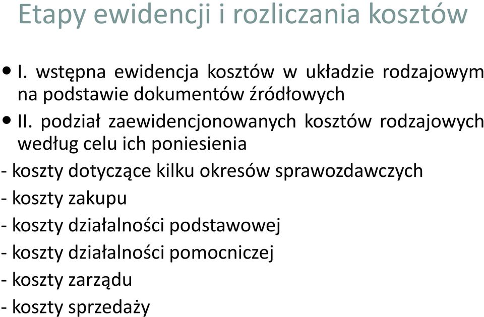 podział zaewidencjonowanych kosztów rodzajowych według celu ich poniesienia - koszty