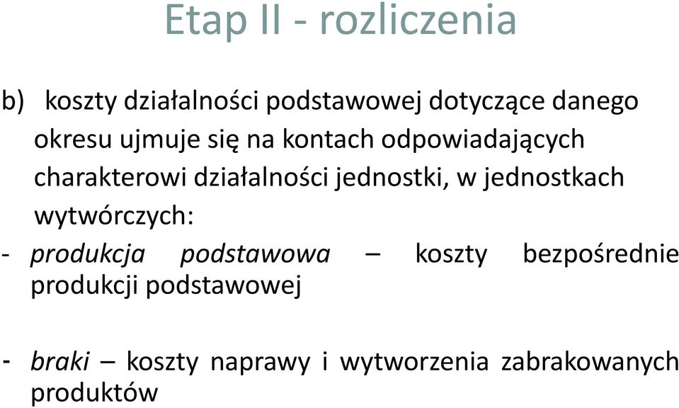 jednostki, w jednostkach wytwórczych: - produkcja podstawowa koszty