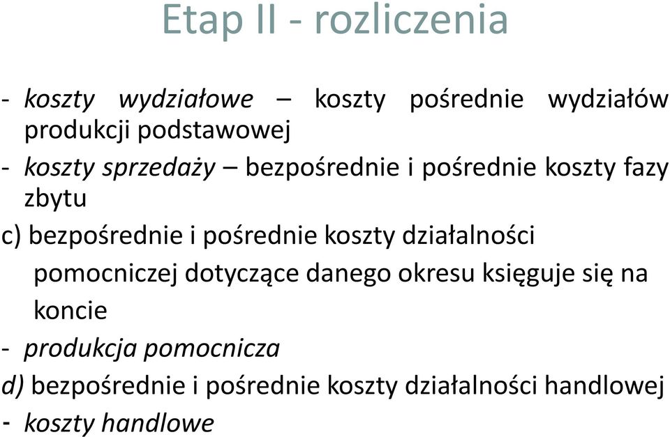 bezpośrednie i pośrednie koszty działalności pomocniczej dotyczące danego okresu