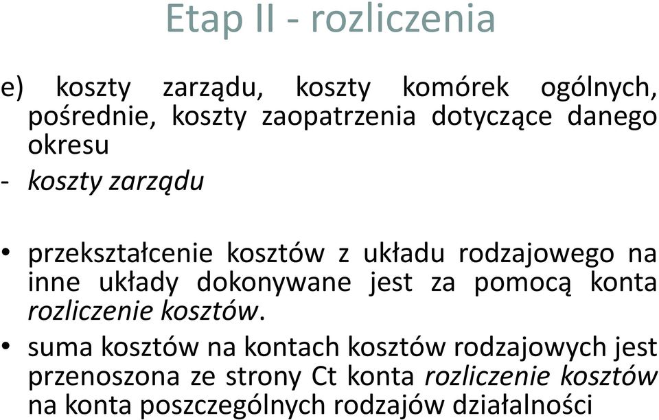 układy dokonywane jest za pomocą konta rozliczenie kosztów.