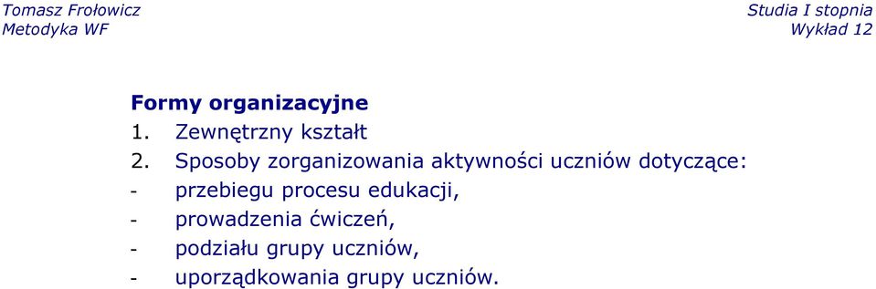 dotyczące: - przebiegu procesu edukacji, -