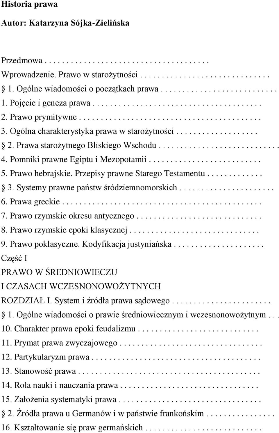 Ogólna charakterystyka prawa w starożytności................... 2. Prawa starożytnego Bliskiego Wschodu............................ 4. Pomniki prawne Egiptu i Mezopotamii.......................... 5.