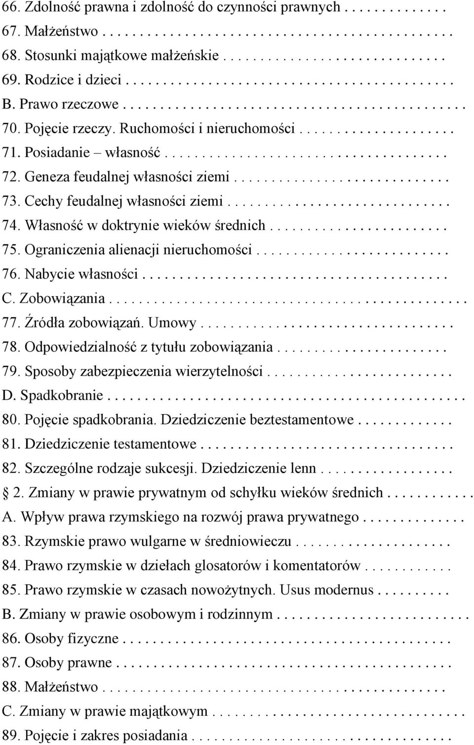 Posiadanie własność...................................... 72. Geneza feudalnej własności ziemi............................. 73. Cechy feudalnej własności ziemi.............................. 74.