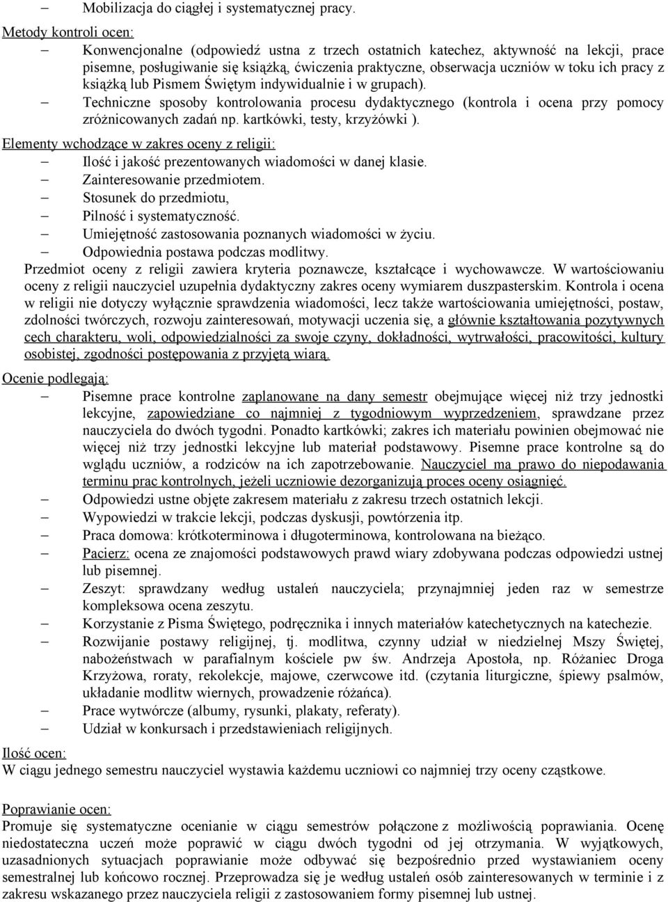 pracy z książką lub Pismem Świętym indywidualnie i w grupach). Techniczne sposoby kontrolowania procesu dydaktycznego (kontrola i ocena przy pomocy zróżnicowanych zadań np.