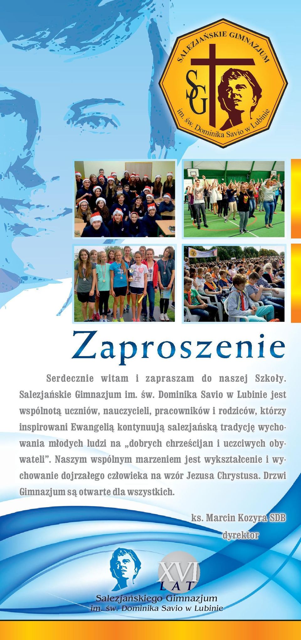 tradycję wychowania młodych ludzi na dobrych chrześcijan i uczciwych obywateli.