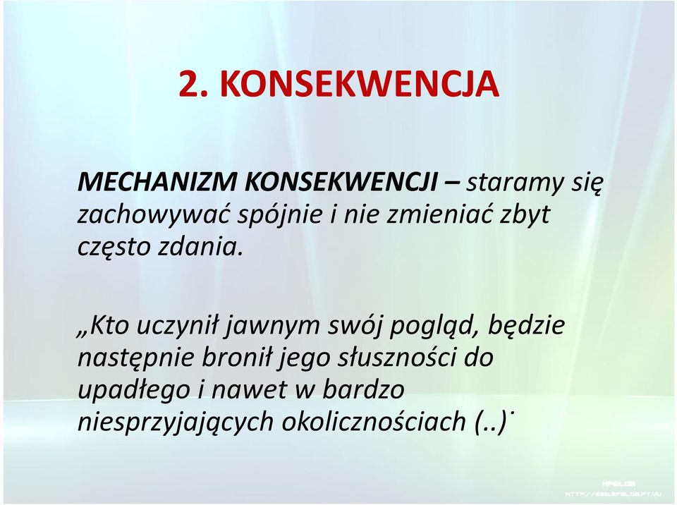 Kto uczynił jawnym swój pogląd, będzie następnie bronił jego