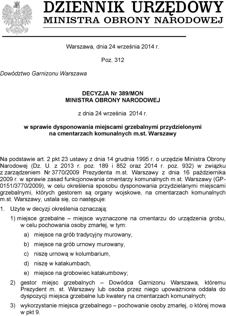 o urzędzie Ministra Obrony Narodowej (Dz. U. z 2013 r. poz. 189 i 852 oraz 2014 r. poz. 932) w związku z zarządzeniem Nr 3770/2009 Prezydenta m.st. Warszawy z dnia 16 października 2009 r.