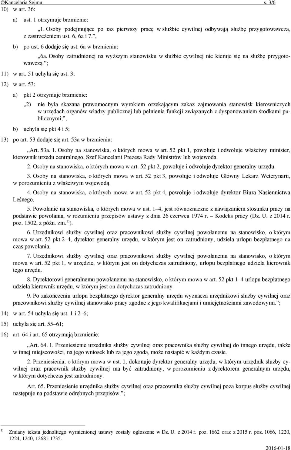 53: a) pkt 2 otrzymuje brzmienie: 2) nie była skazana prawomocnym wyrokiem orzekającym zakaz zajmowania stanowisk kierowniczych w urzędach organów władzy publicznej lub pełnienia funkcji związanych z