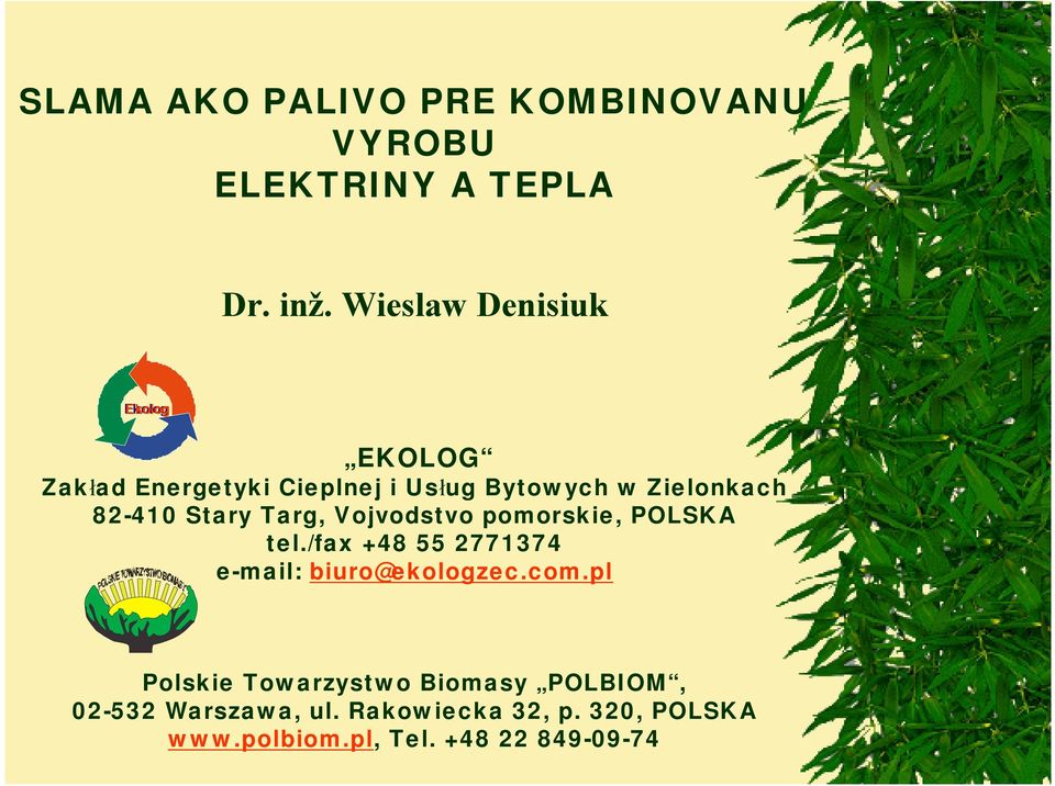 Targ, Vojvodstvo pomorskie, POLSKA tel./fax +48 55 2771374 e-mail: biuro@ekologzec.com.