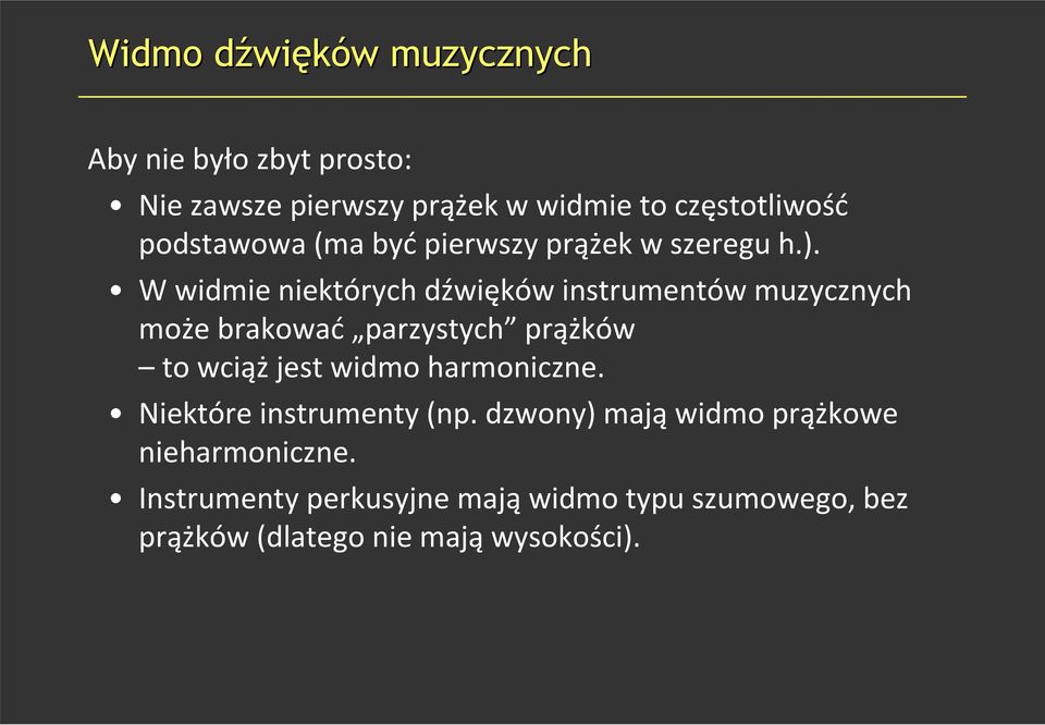 W widmie niektórych dźwięków instrumentów muzycznych może brakować parzystych prążków to wciąż jest widmo