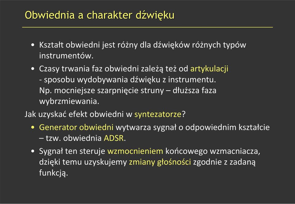 mocniejsze szarpnięcie struny dłuższa faza wybrzmiewania. Jak uzyskać efekt obwiedni w syntezatorze?