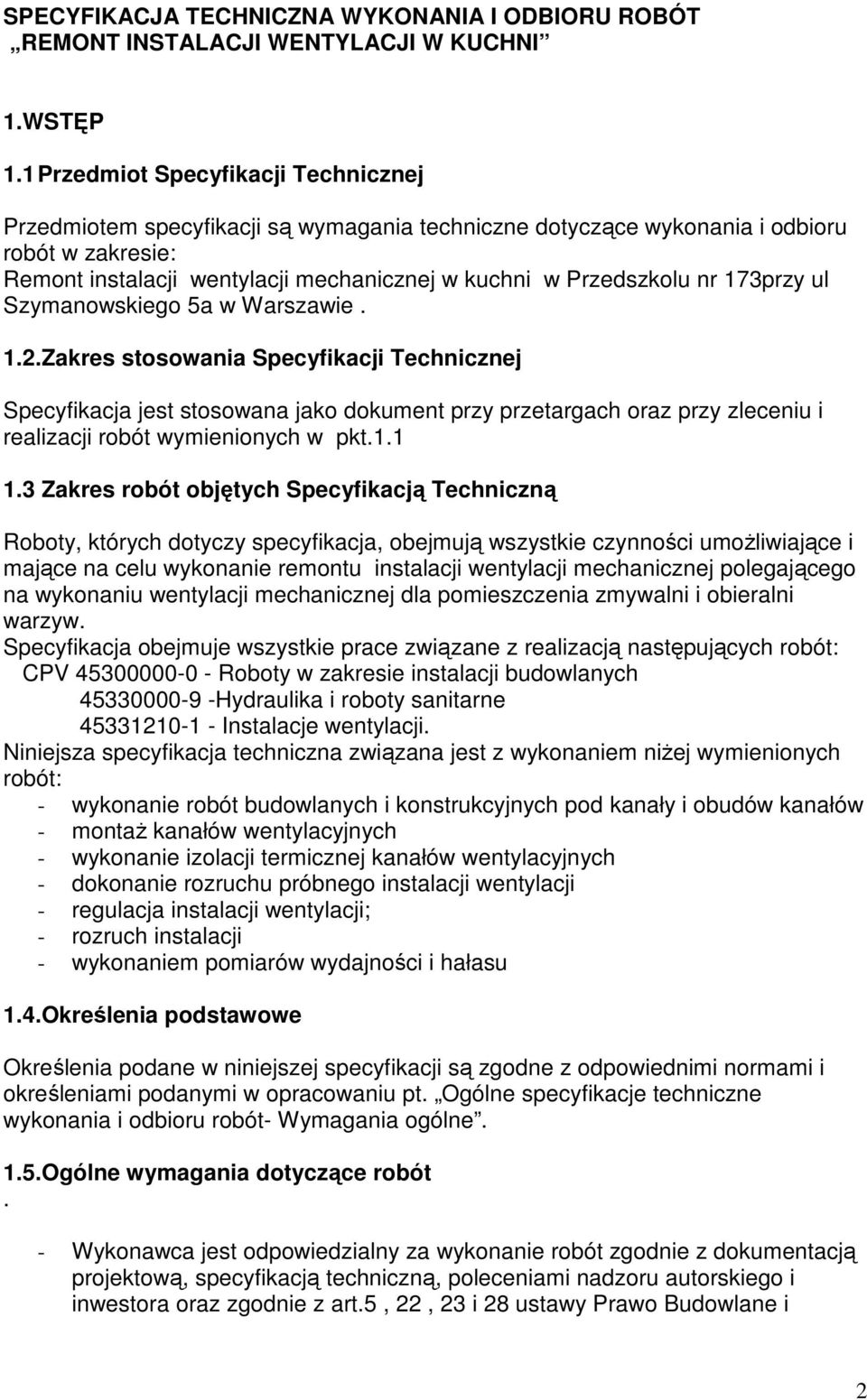 nr 173przy ul Szymanowskiego 5a w Warszawie. 1.2.