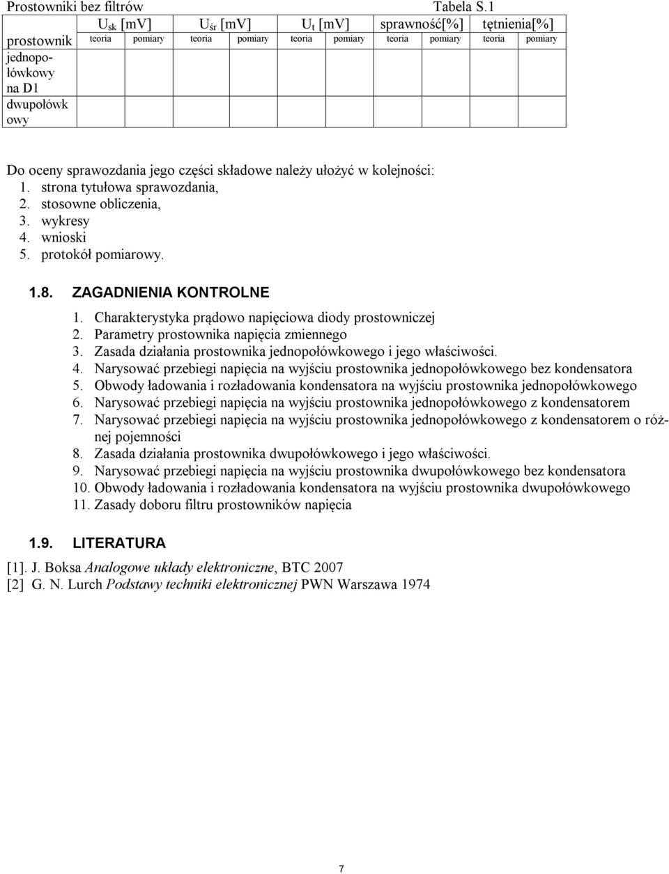 składowe należy ułożyć w kolejności: 1. srona yułowa sprawozdania,. sosowne obliczenia, 3. wykresy 4. wnioski 5. prookół pomiarowy. 1.8. ZAGADNIENIA KONROLNE 1.