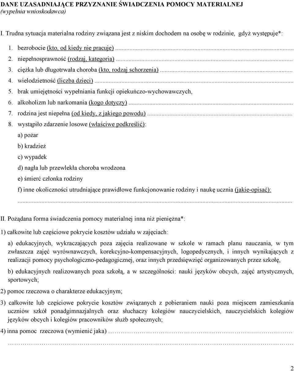 brak umiejętności wypełniania funkcji opiekuńczo-wychowawczych, 6. alkoholizm lub narkomania (kogo dotyczy)... 7. rodzina jest niepełna (od kiedy, z jakiego powodu)... 8.