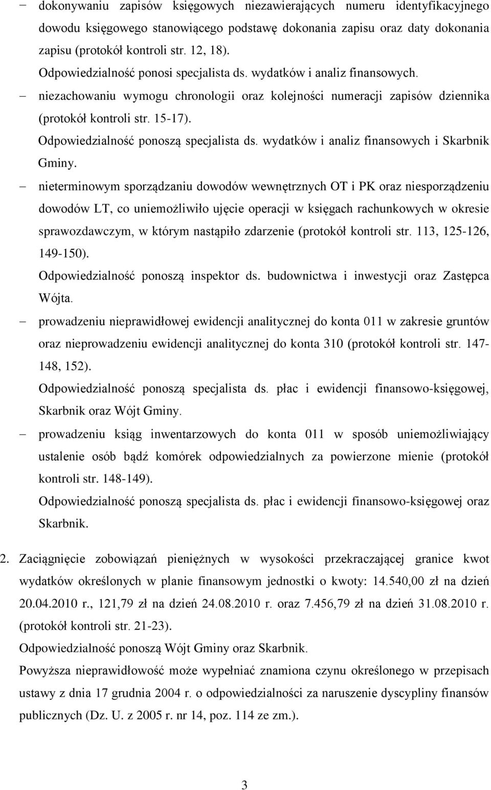 Odpowiedzialność ponoszą specjalista ds. wydatków i analiz finansowych i Skarbnik Gminy.