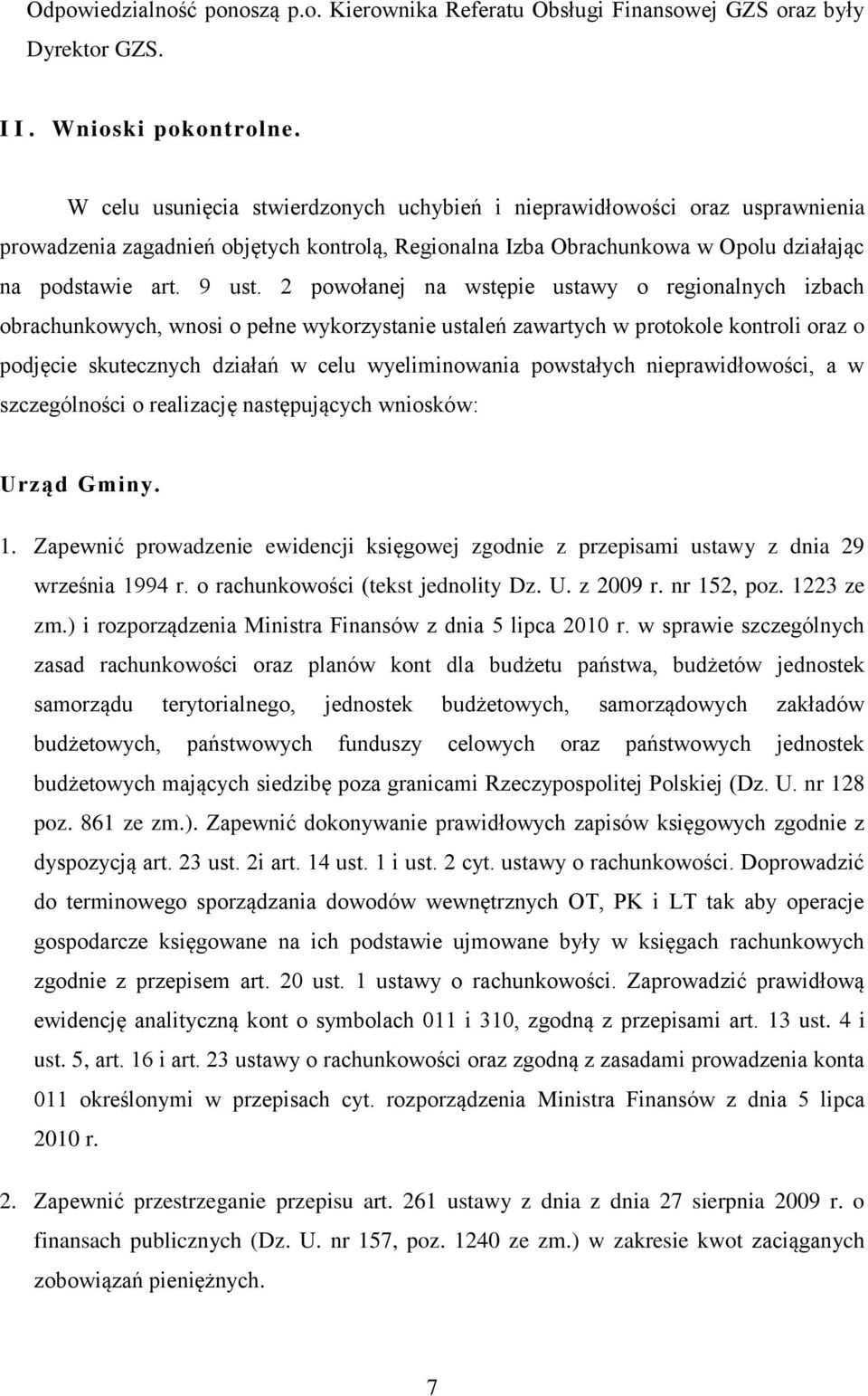 2 powołanej na wstępie ustawy o regionalnych izbach obrachunkowych, wnosi o pełne wykorzystanie ustaleń zawartych w protokole kontroli oraz o podjęcie skutecznych działań w celu wyeliminowania