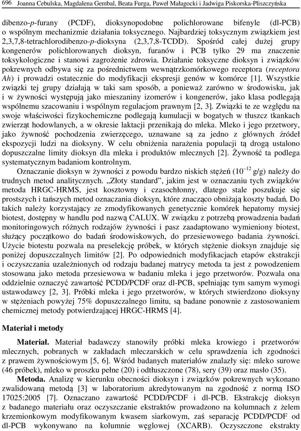 Spośród całej dużej grupy kongenerów polichlorowanych dioksyn, furanów i PCB tylko 29 ma znaczenie toksykologiczne i stanowi zagrożenie zdrowia.