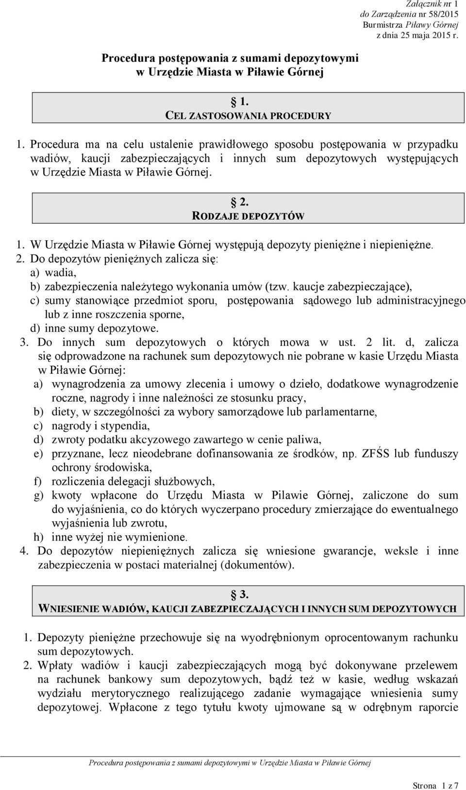 RODZAJE DEPOZYTÓW 1. W Urzędzie Miasta w Piławie Górnej występują depozyty pieniężne i niepieniężne. 2.