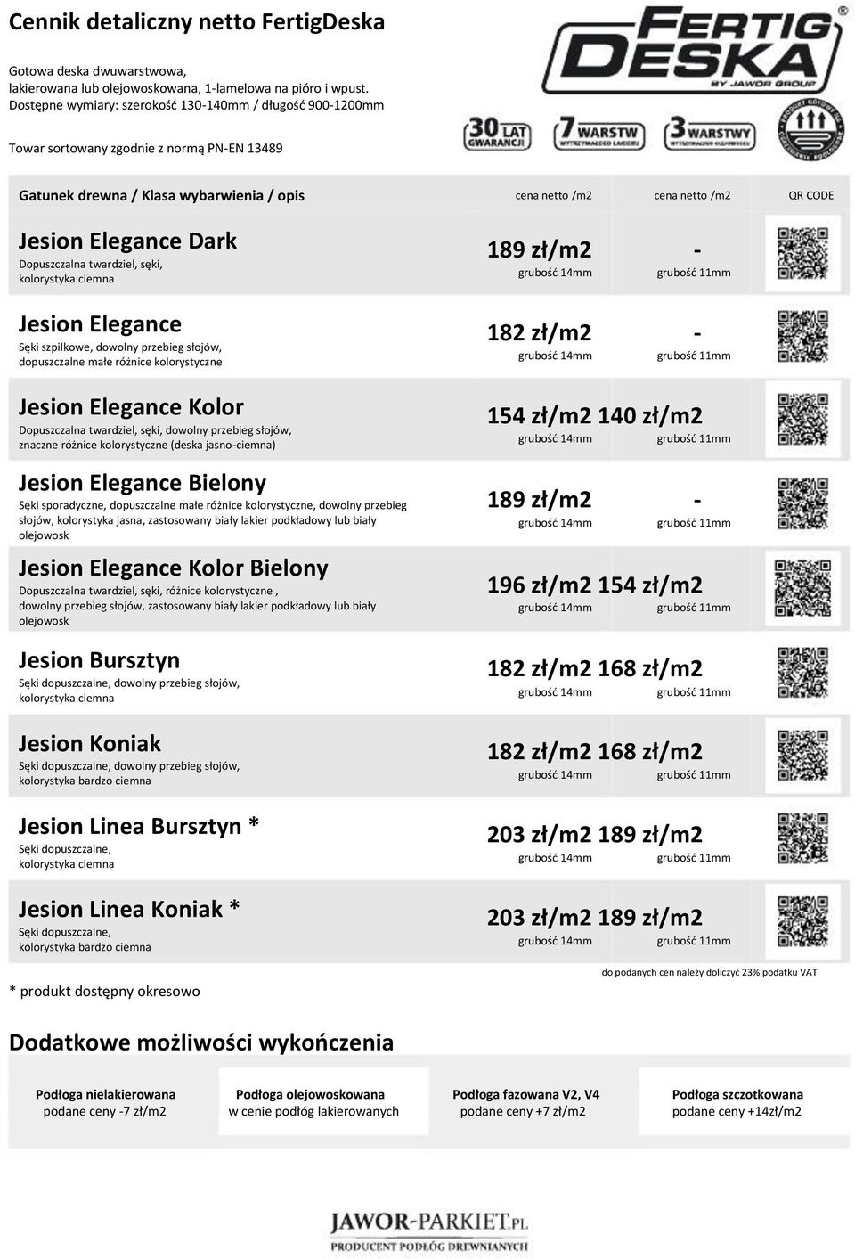 Elegance Sęki szpilkowe, dowolny przebieg słojów, 189 zł/m2 182 zł/m2 Jesion Elegance Kolor Dopuszczalna twardziel, sęki, dowolny przebieg słojów, znaczne różnice kolorystyczne (deska jasnociemna)