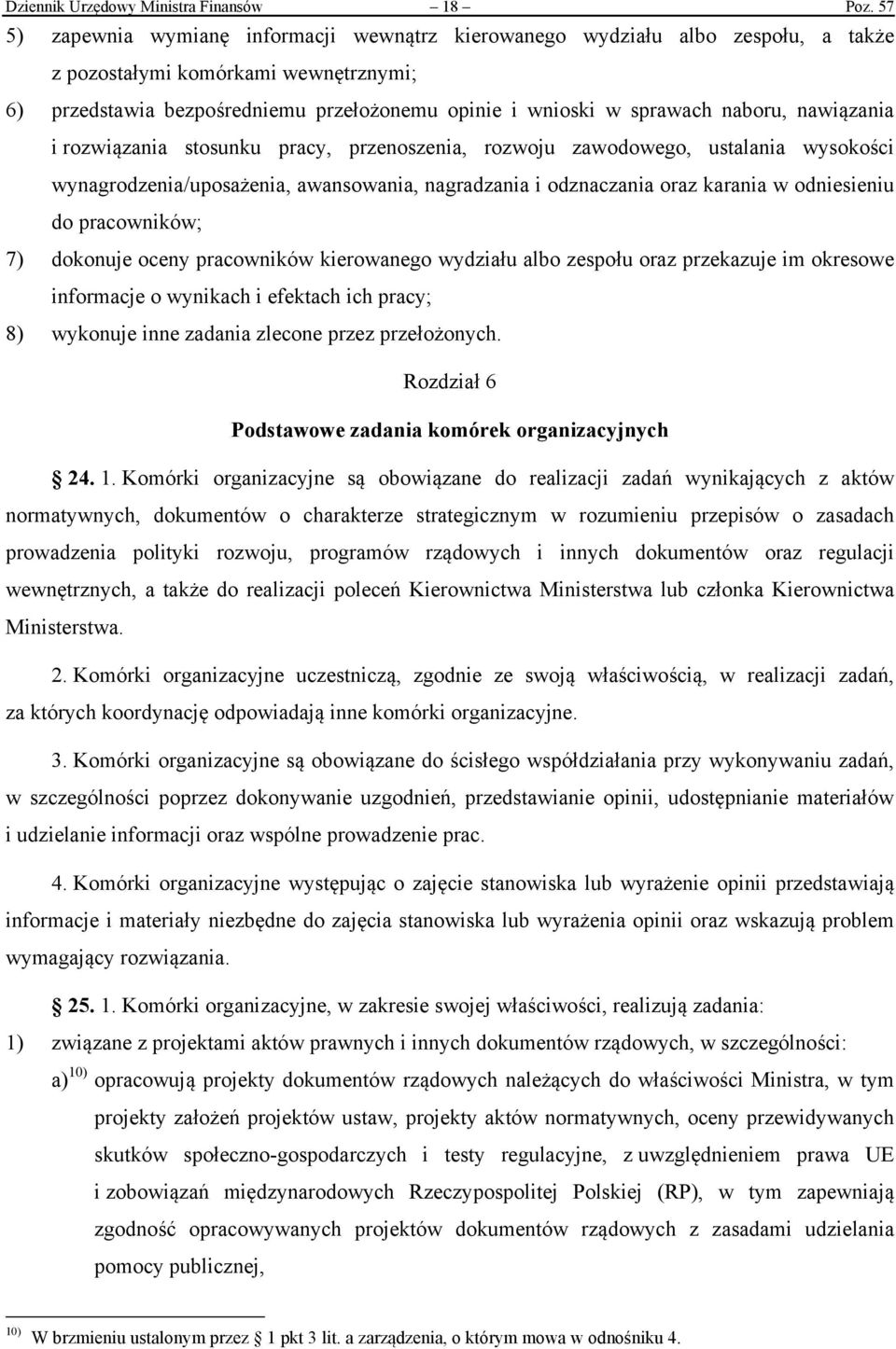 naboru, nawiązania i rozwiązania stosunku pracy, przenoszenia, rozwoju zawodowego, ustalania wysokości wynagrodzenia/uposażenia, awansowania, nagradzania i odznaczania oraz karania w odniesieniu do