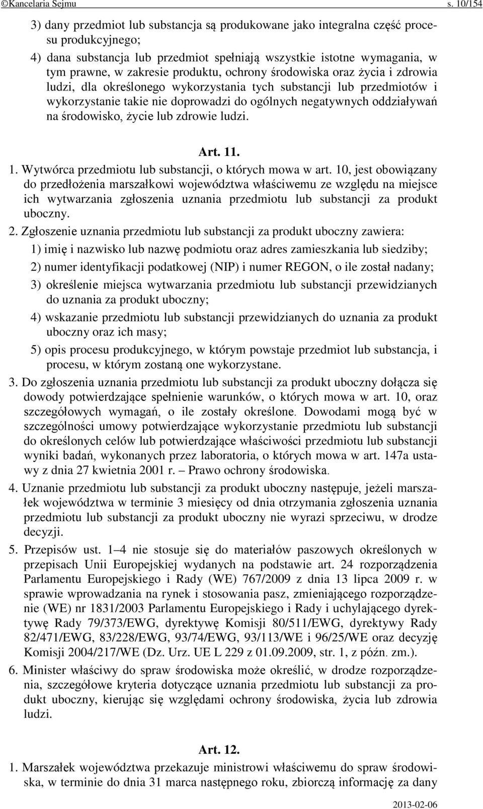 produktu, ochrony środowiska oraz życia i zdrowia ludzi, dla określonego wykorzystania tych substancji lub przedmiotów i wykorzystanie takie nie doprowadzi do ogólnych negatywnych oddziaływań na