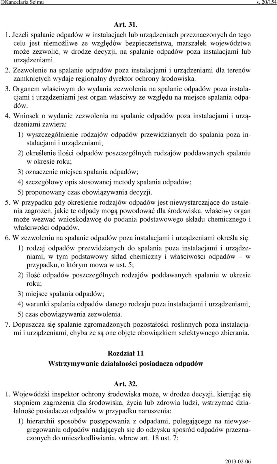 odpadów poza instalacjami lub urządzeniami. 2. Zezwolenie na spalanie odpadów poza instalacjami i urządzeniami dla terenów zamkniętych wydaje regionalny dyrektor ochrony środowiska. 3.