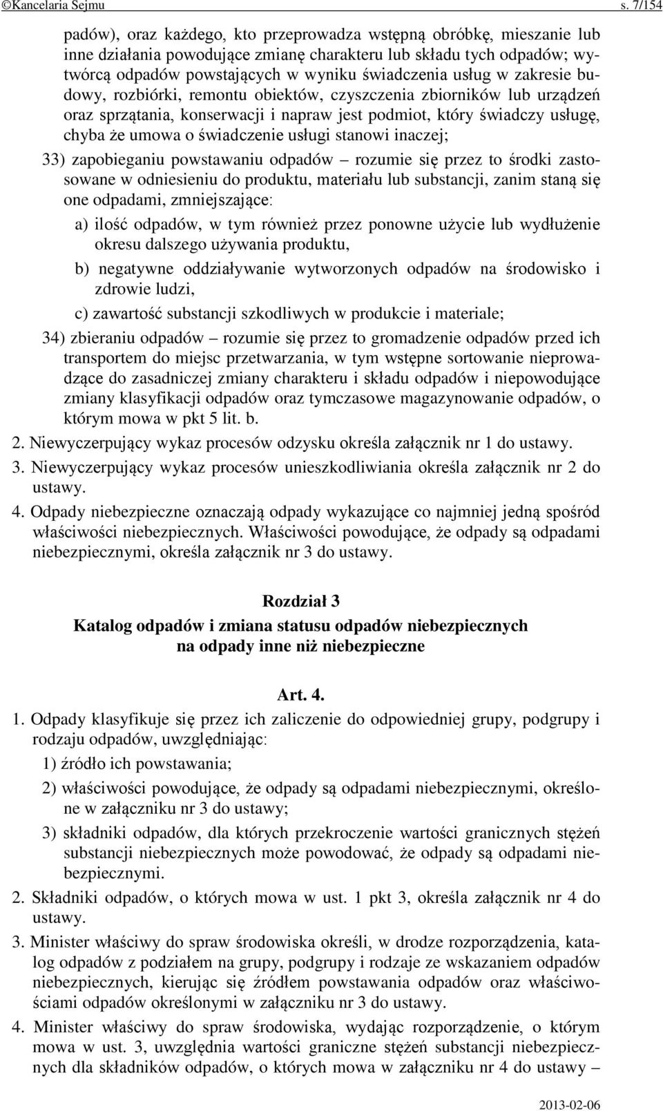 usług w zakresie budowy, rozbiórki, remontu obiektów, czyszczenia zbiorników lub urządzeń oraz sprzątania, konserwacji i napraw jest podmiot, który świadczy usługę, chyba że umowa o świadczenie