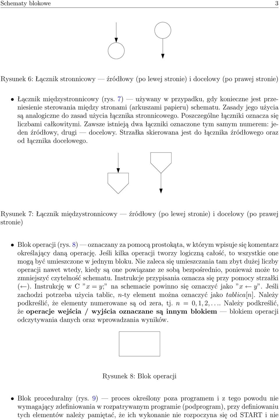 Poszczególne łączniki oznacza się liczbami całkowitymi. Zawsze istnieją dwa łączniki oznaczone tym samym numerem: jeden źródłowy, drugi docelowy.