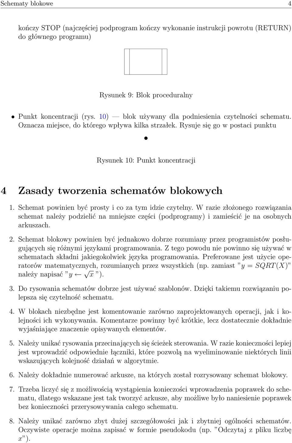 Rysuje się go w postaci punktu Rysunek 10: Punkt koncentracji 4 Zasady tworzenia schematów blokowych 1. Schemat powinien być prosty i co za tym idzie czytelny.