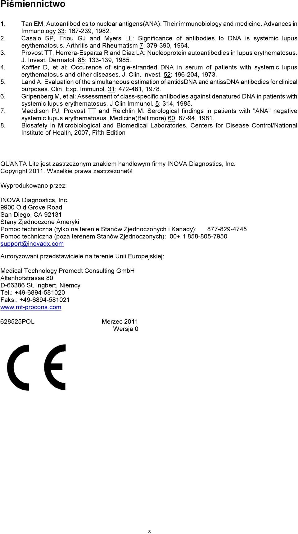 9-390, 1964. 3. Provost TT, Herrera-Esparza R and Diaz LA: Nucleoprotein autoantibodies in lupus erythematosus. J. Invest. Dermatol. 85: 133-139, 1985. 4.