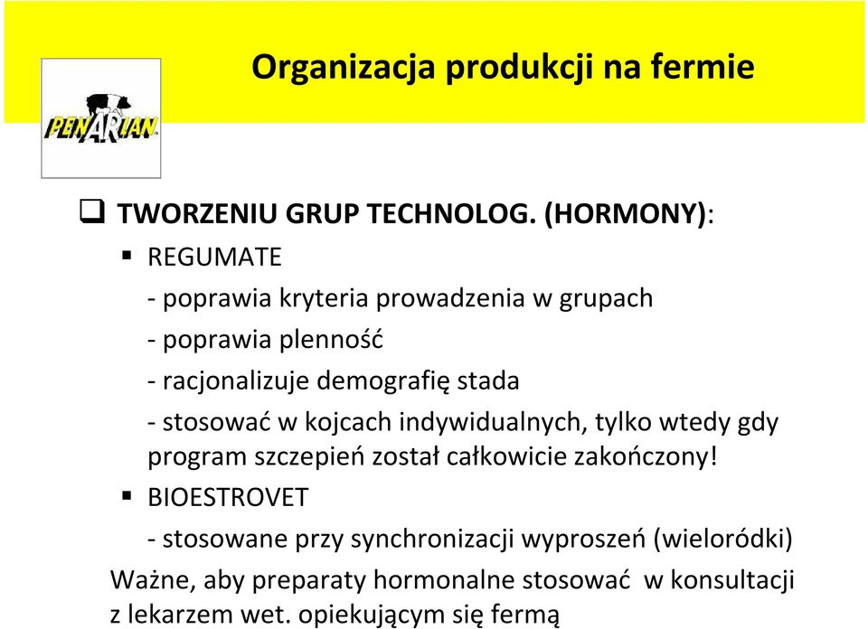 stada - stosować w kojcach indywidualnych, tylko wtedy gdy program szczepień został całkowicie zakończony!