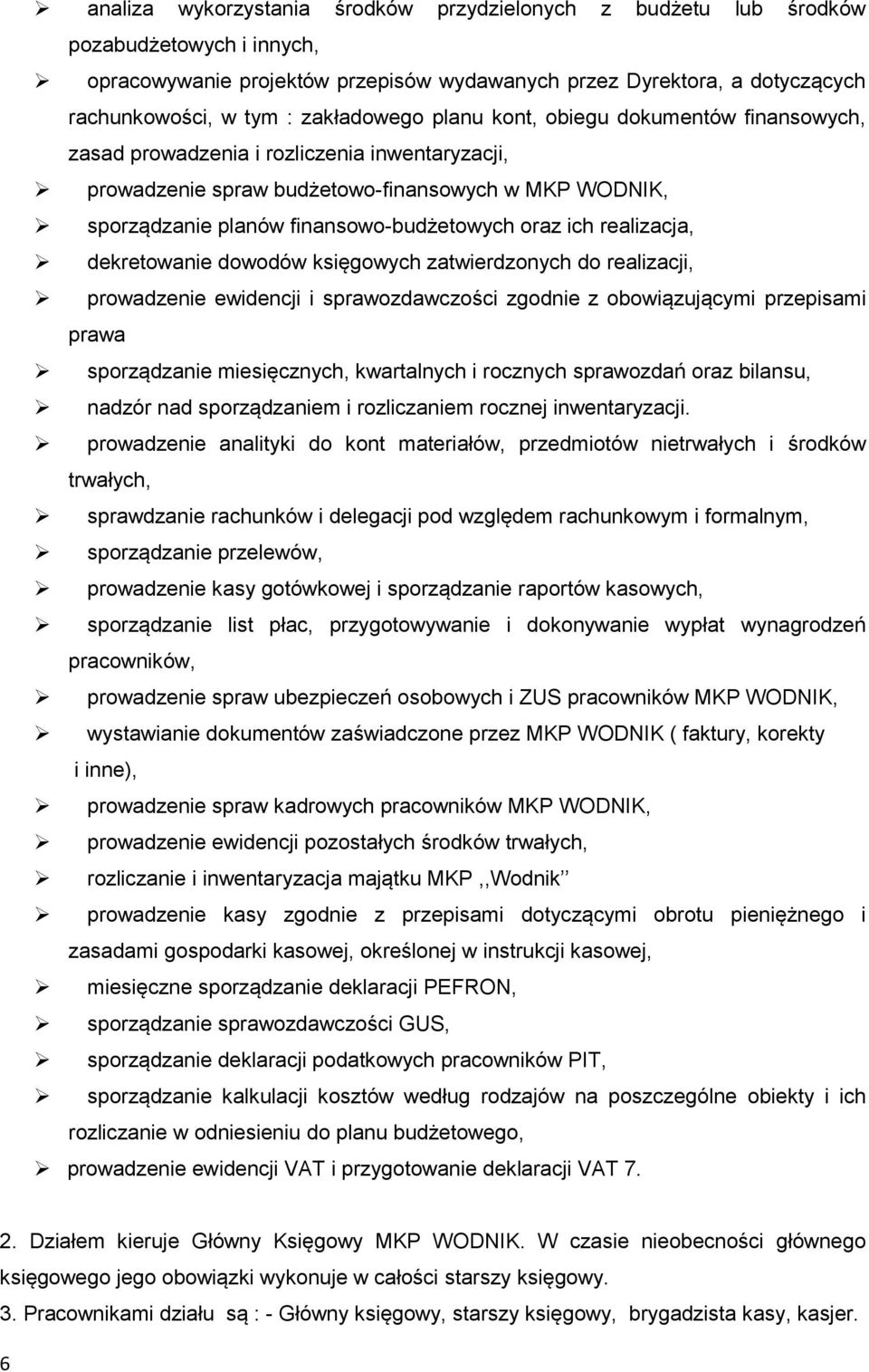 oraz ich realizacja, dekretowanie dowodów księgowych zatwierdzonych do realizacji, prowadzenie ewidencji i sprawozdawczości zgodnie z obowiązującymi przepisami prawa sporządzanie miesięcznych,