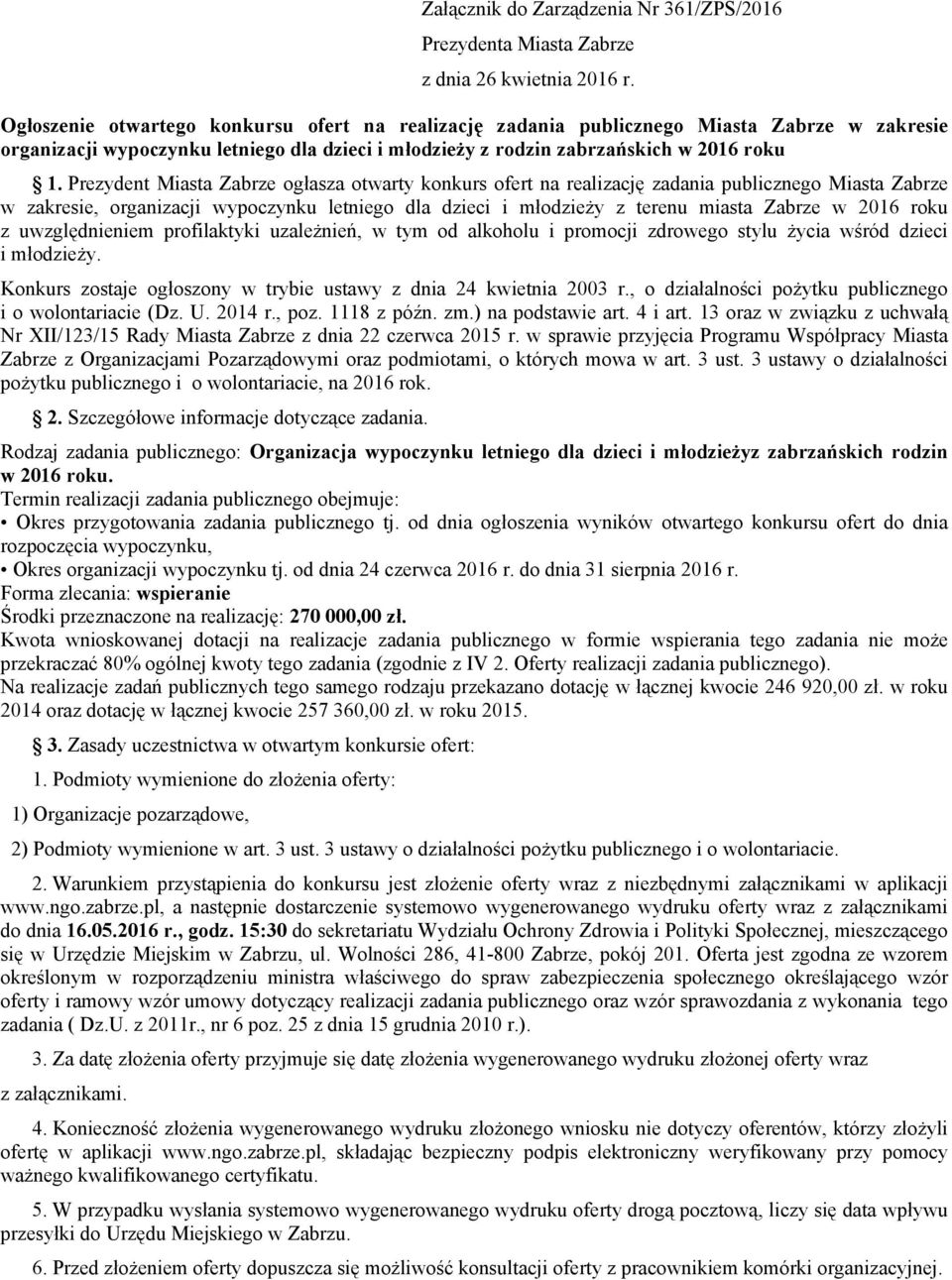 Prezydent Miasta Zabrze ogłasza otwarty konkurs ofert na realizację zadania publicznego Miasta Zabrze w zakresie, organizacji wypoczynku letniego dla dzieci i młodzieży z terenu miasta Zabrze w 2016