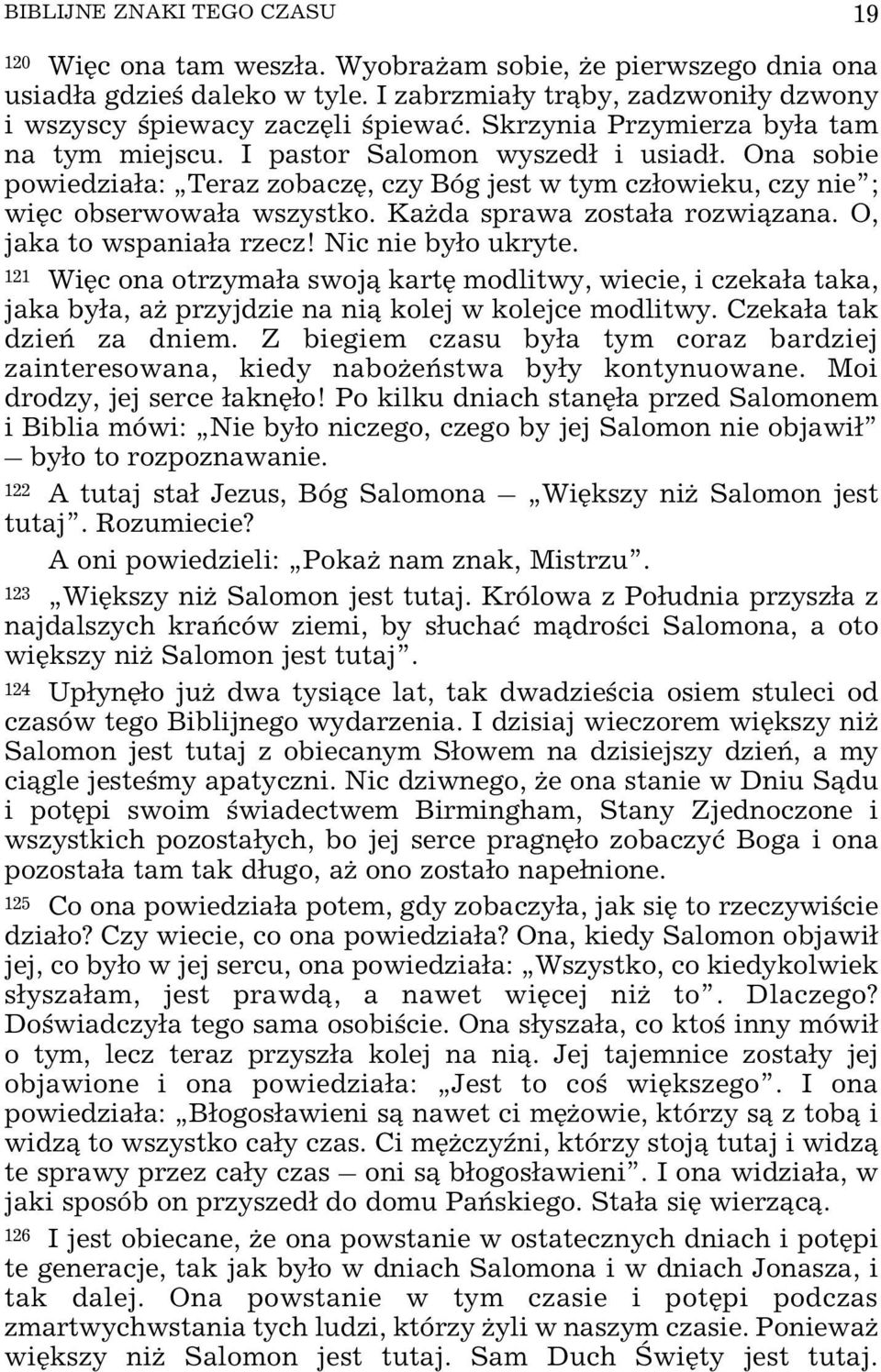 Ka da sprawa zosta³a rozwi¹zana. O, jaka to wspania³a rzecz! Nic nie by³o ukryte.