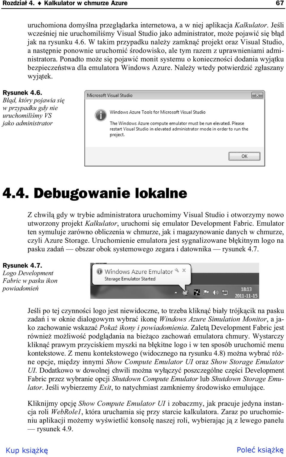 W takim przypadku nale y zamkn projekt oraz Visual Studio, a nast pnie ponownie uruchomi rodowisko, ale tym razem z uprawnieniami administratora.