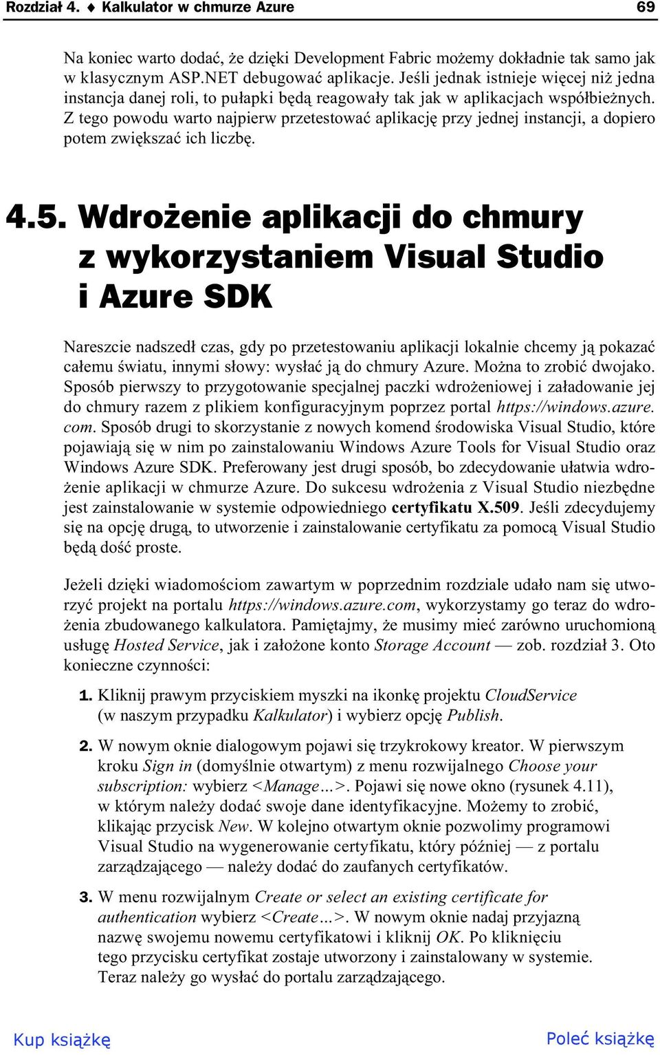 Z tego powodu warto najpierw przetestowa aplikacj przy jednej instancji, a dopiero potem zwi ksza ich liczb. 4.5.