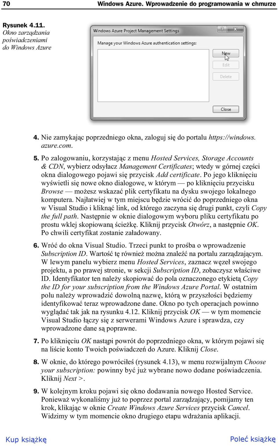 Po zalogowaniu, korzystaj c z menu Hosted Services, Storage Accounts & CDN, wybierz odsy acz Management Certificates; wtedy w górnej cz ci okna dialogowego pojawi si przycisk Add certificate.